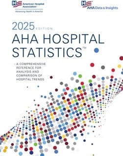 AHA Hospital Statistics, 2025 Edition, Cover. A comprehensive reference for analysis and comparison of hospital trends.